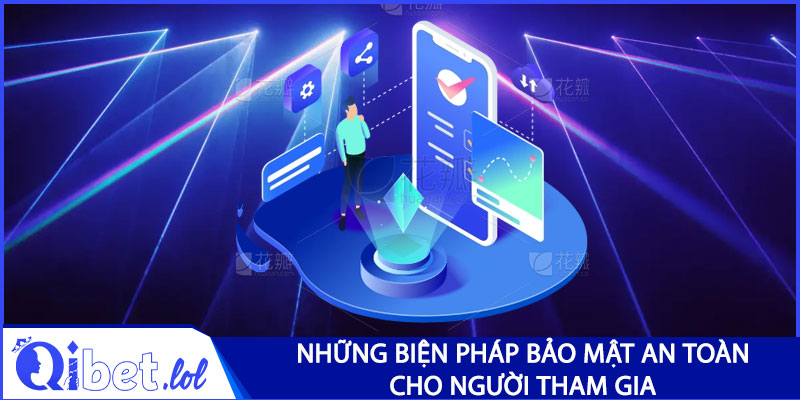 Những biện pháp bảo mật an toàn cho người tham gia